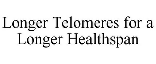 LONGER TELOMERES FOR A LONGER HEALTHSPAN
