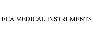ECA MEDICAL INSTRUMENTS
