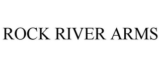 ROCK RIVER ARMS