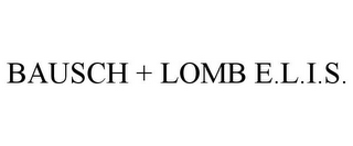BAUSCH + LOMB E.L.I.S.