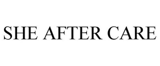 SHE AFTER CARE