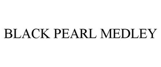 BLACK PEARL MEDLEY