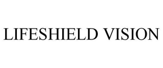 LIFESHIELD VISION