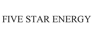 FIVE STAR ENERGY
