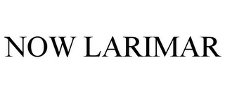 NOW LARIMAR