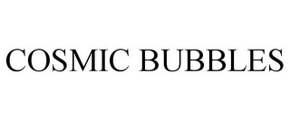 COSMIC BUBBLES