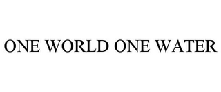 ONE WORLD ONE WATER