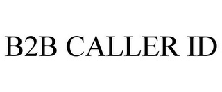 B2B CALLER ID