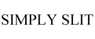 SIMPLY SLIT