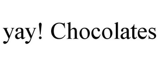 YAY! CHOCOLATES