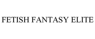 FETISH FANTASY ELITE