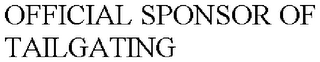 OFFICIAL SPONSOR OF TAILGATING