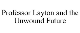 PROFESSOR LAYTON AND THE UNWOUND FUTURE