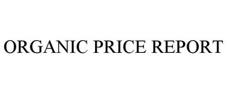 ORGANIC PRICE REPORT