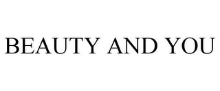 BEAUTY AND YOU
