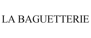 LA BAGUETTERIE