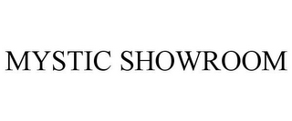 MYSTIC SHOWROOM