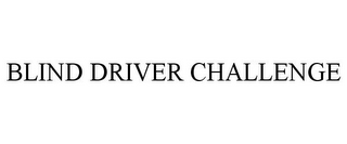 BLIND DRIVER CHALLENGE