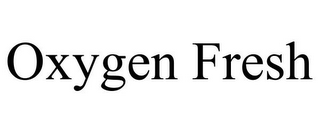 OXYGEN FRESH