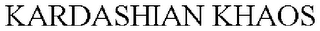 KARDASHIAN KHAOS