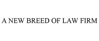 A NEW BREED OF LAW FIRM