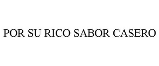 POR SU RICO SABOR CASERO