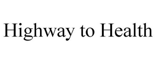HIGHWAY TO HEALTH