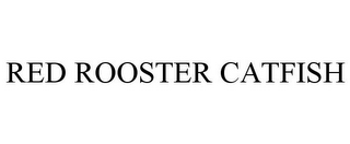 RED ROOSTER CATFISH