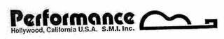 PERFORMANCE HOLLYWOOD, CALIFORNIA U.S.A.  S.M.I. INC.