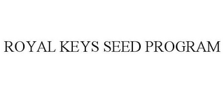 ROYAL KEYS SEED PROGRAM