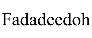FADADEEDOH