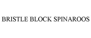 BRISTLE BLOCK SPINAROOS