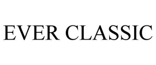 EVER CLASSIC