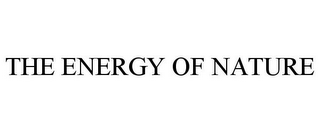 THE ENERGY OF NATURE