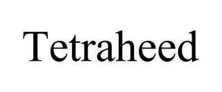 TETRAHEED