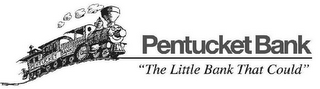 PENTUCKET BANK PENTUCKET BANK "THE LITTLE BANK THAT COULD"