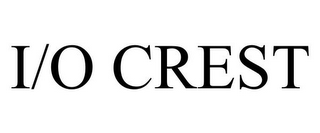 I/O CREST
