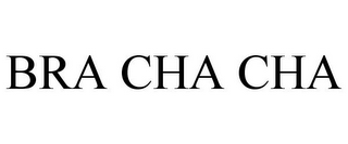 BRA CHA CHA