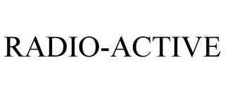RADIO-ACTIVE