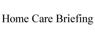 HOME CARE BRIEFING
