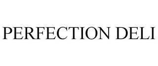 PERFECTION DELI