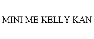 MINI ME KELLY KAN