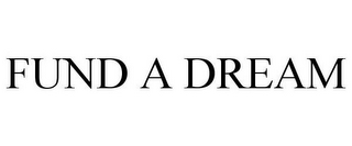 FUND A DREAM
