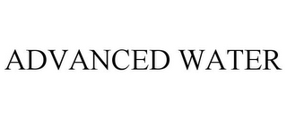 ADVANCED WATER