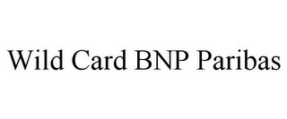 WILD CARD BNP PARIBAS