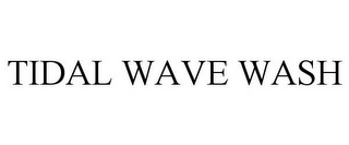 TIDAL WAVE WASH