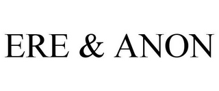 ERE & ANON