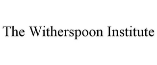 THE WITHERSPOON INSTITUTE