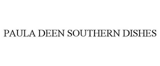 PAULA DEEN SOUTHERN DISHES