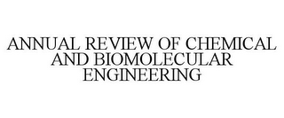 ANNUAL REVIEW OF CHEMICAL AND BIOMOLECULAR ENGINEERING